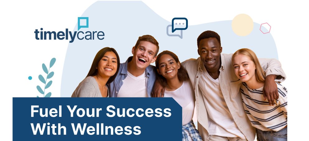Students with text that says Timely Care Fuel Your Success with Wellness