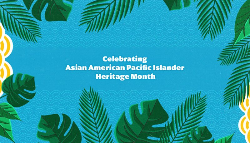 Illustration of green leaves bordering a blue background and the text: Celebrating Asian American Pacific Islander Heritage Month