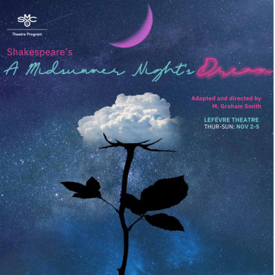 A white rose against a dark blue sky with "A Midsummer Night's Dream" adapted and directted by M. Graham Smith in LeFevre Theatre Nov. 2-5