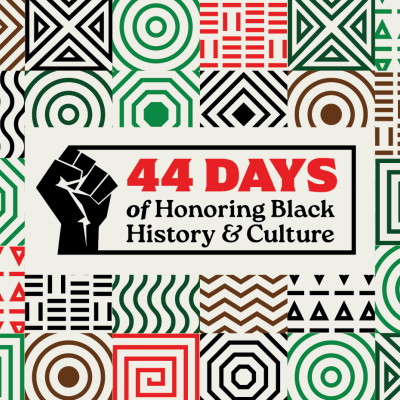 44 Days of honoring black history &amp; culture
