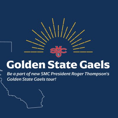 Blue background, outline of state of California, SMC logo, and text: Golden State Gaels, Be a part of new SMC President Roger Thompson's Golden State Gaels tour!